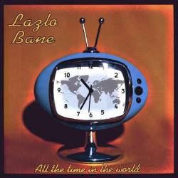 Lazlo Bane : All the Time in the World